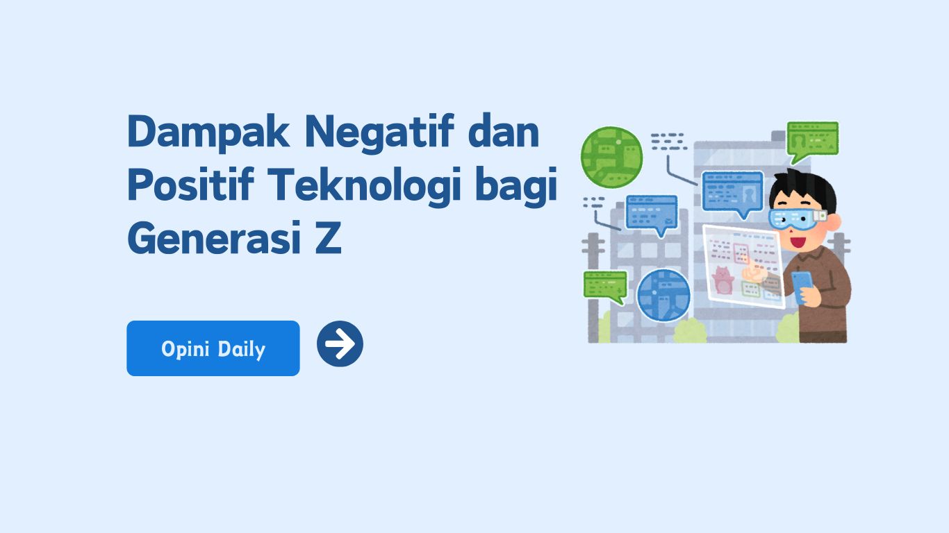 Dampak Negatif dan Positif Teknologi bagi Generasi Z