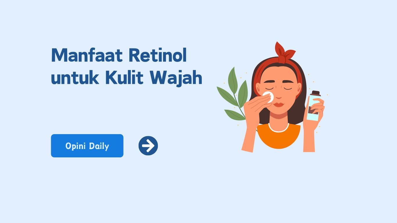 Manfaat Retinol untuk Kulit Wajah: Rahasia Kulit Sehat Bersinar