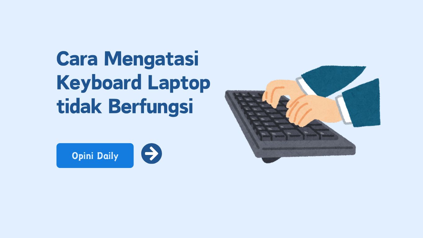 9 Cara mengatasi keyboard laptop tidak berfungsi