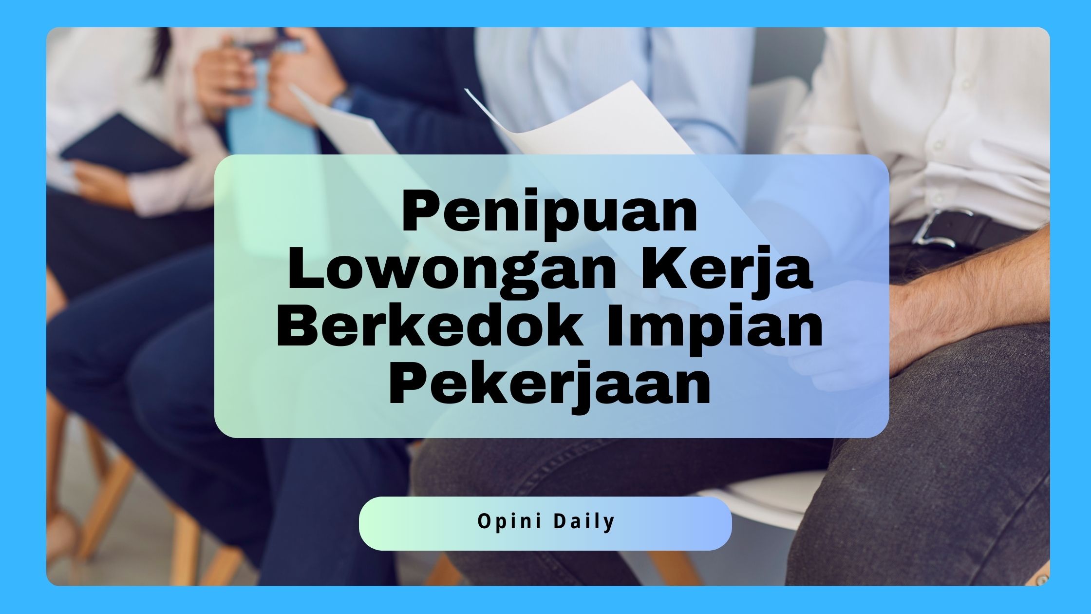 Waspada! Penipuan Lowongan Kerja Berkedok Impian Pekerjaan