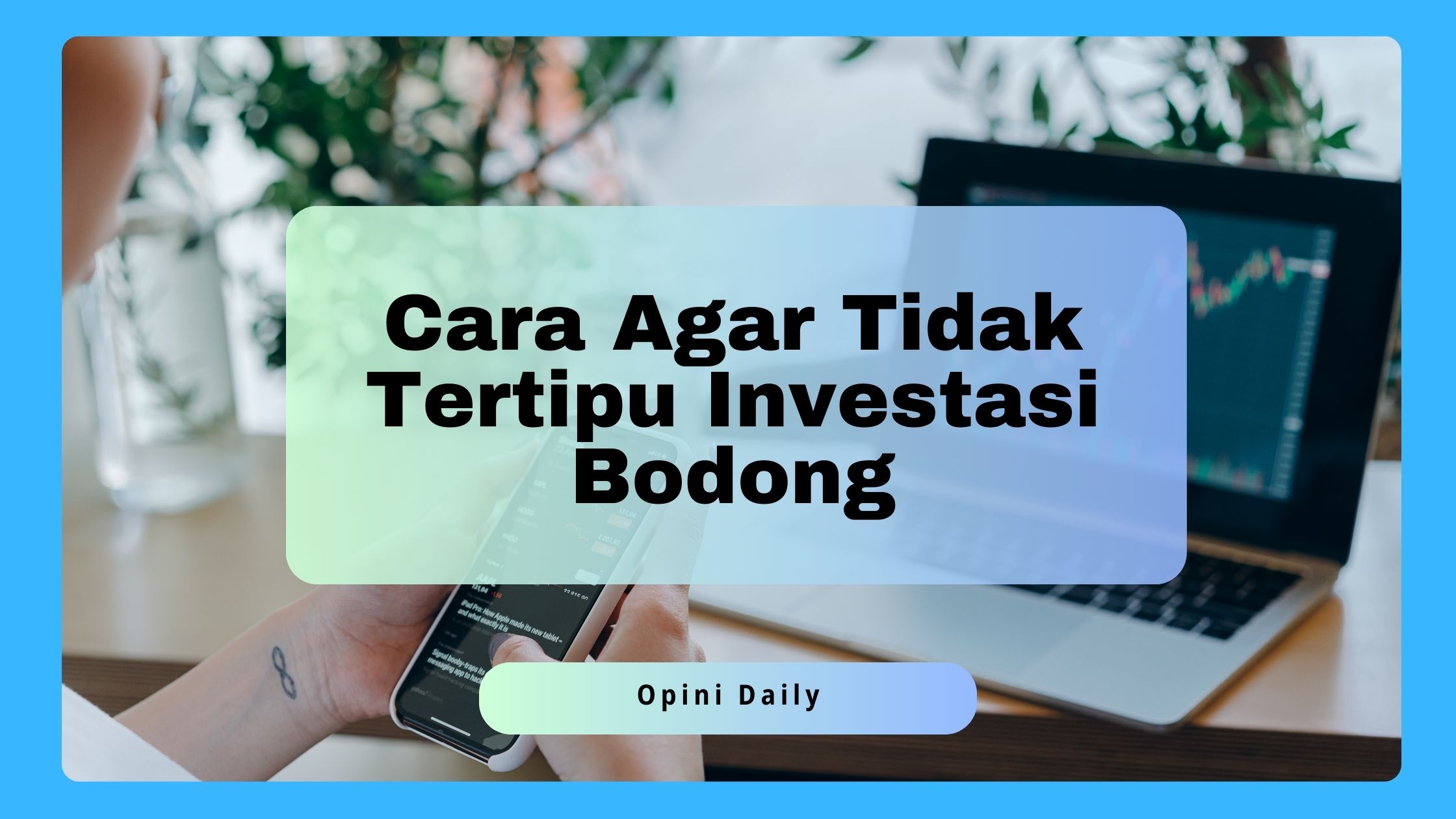 5 Cara Agar Tidak Tertipu Investasi Bodong