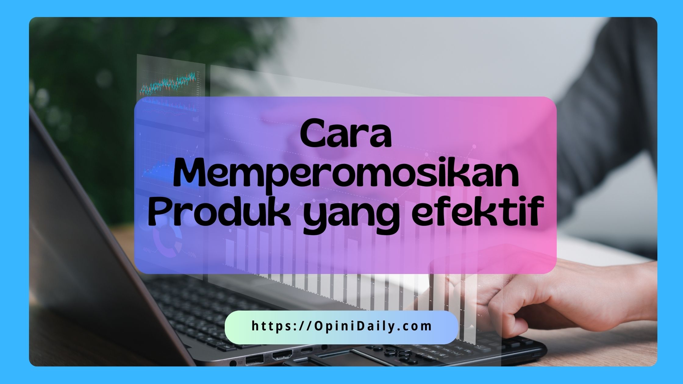 10 Cara Memperomosikan Produk yang efektif