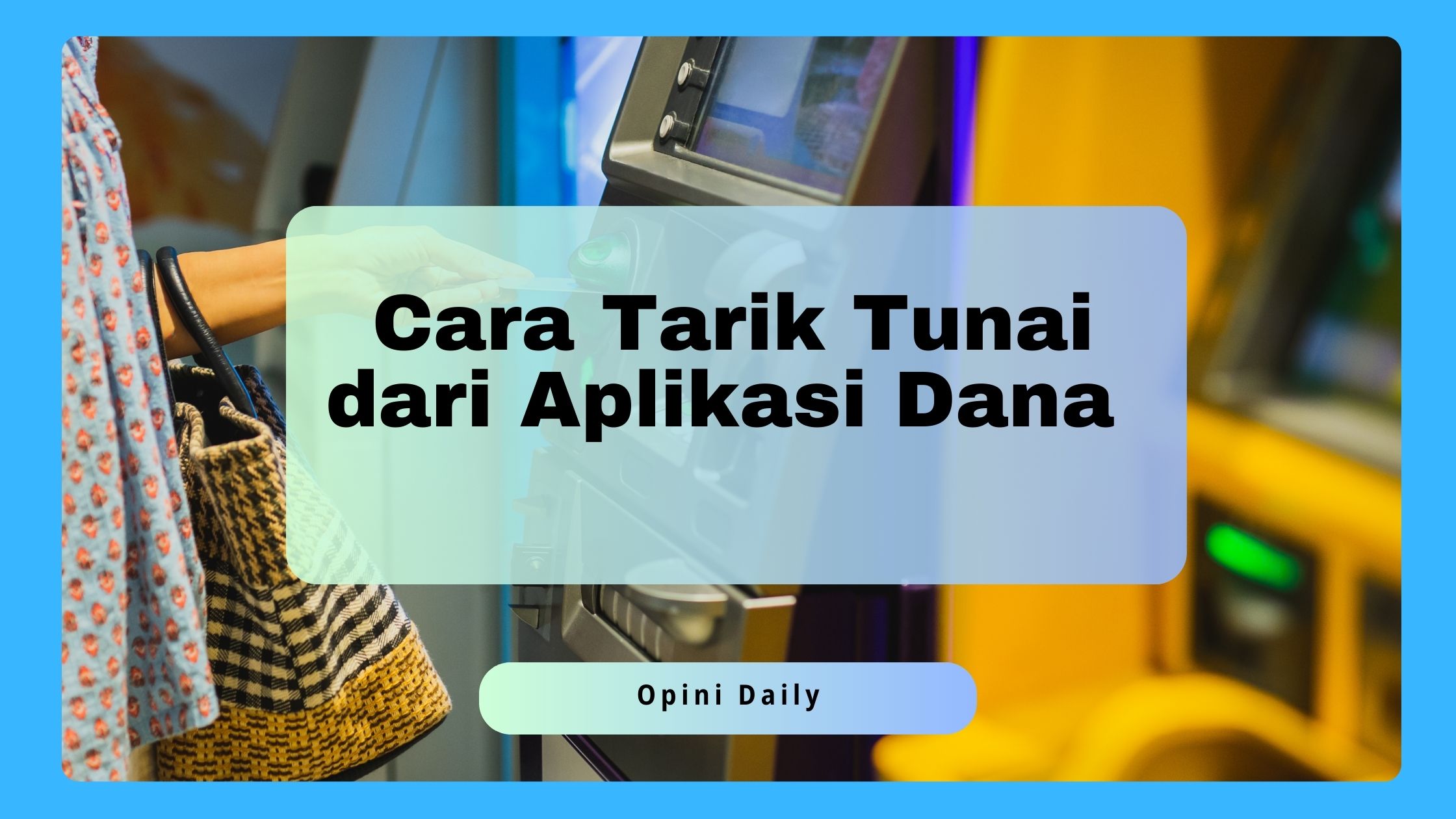 7 Cara Tarik Tunai di Dana untuk Keperluan Harianmu