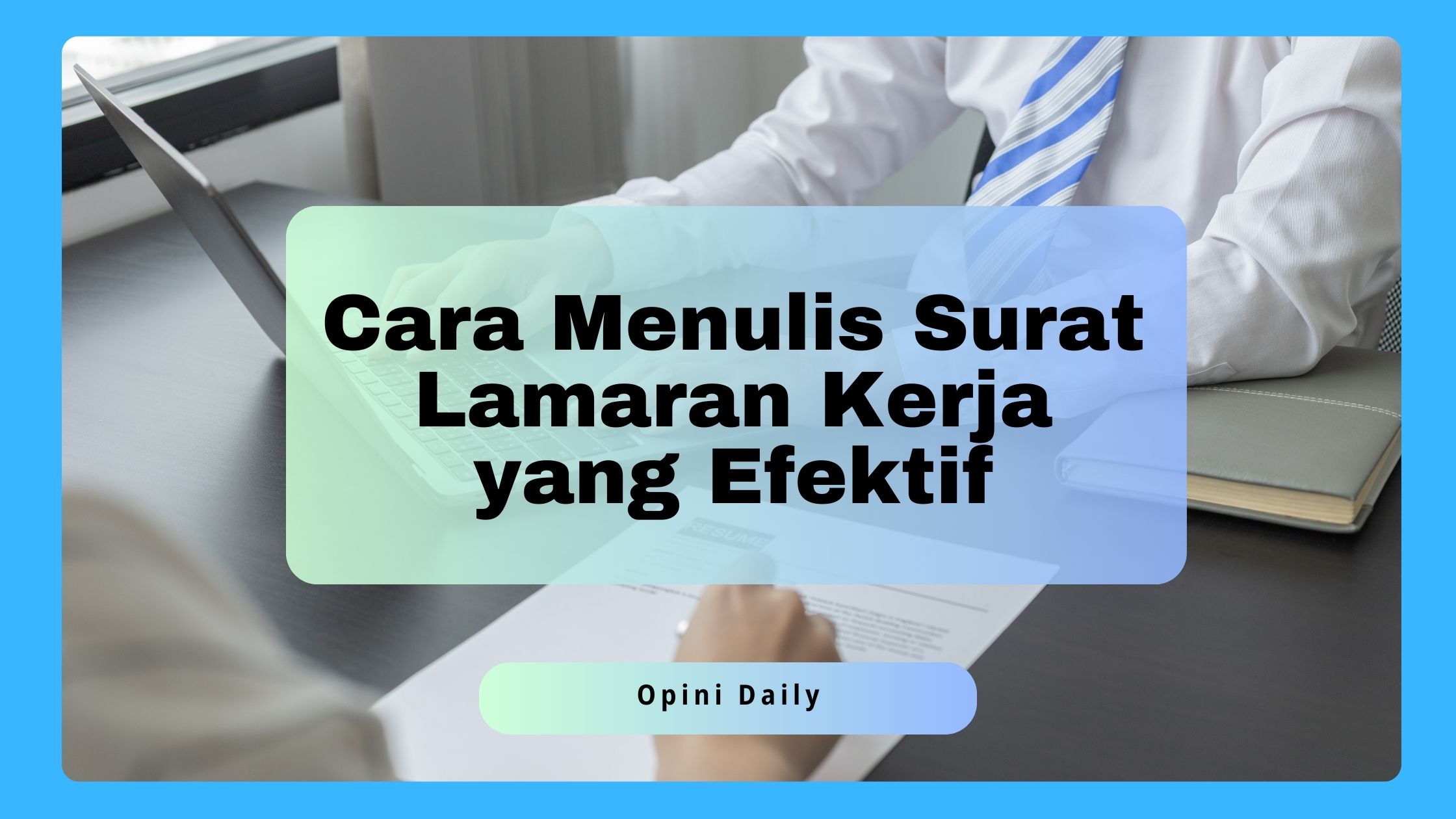 5 Cara Menulis Surat Lamaran Kerja yang Efektif