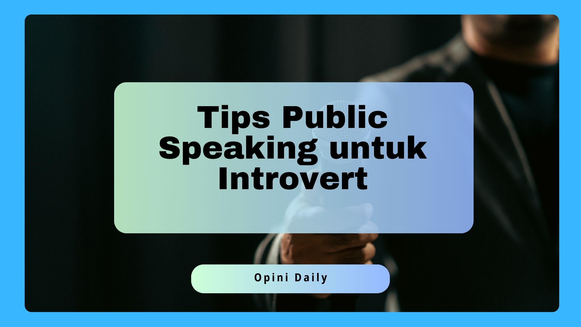 7 Tips Public Speaking untuk Introvert agar Percaya Diri