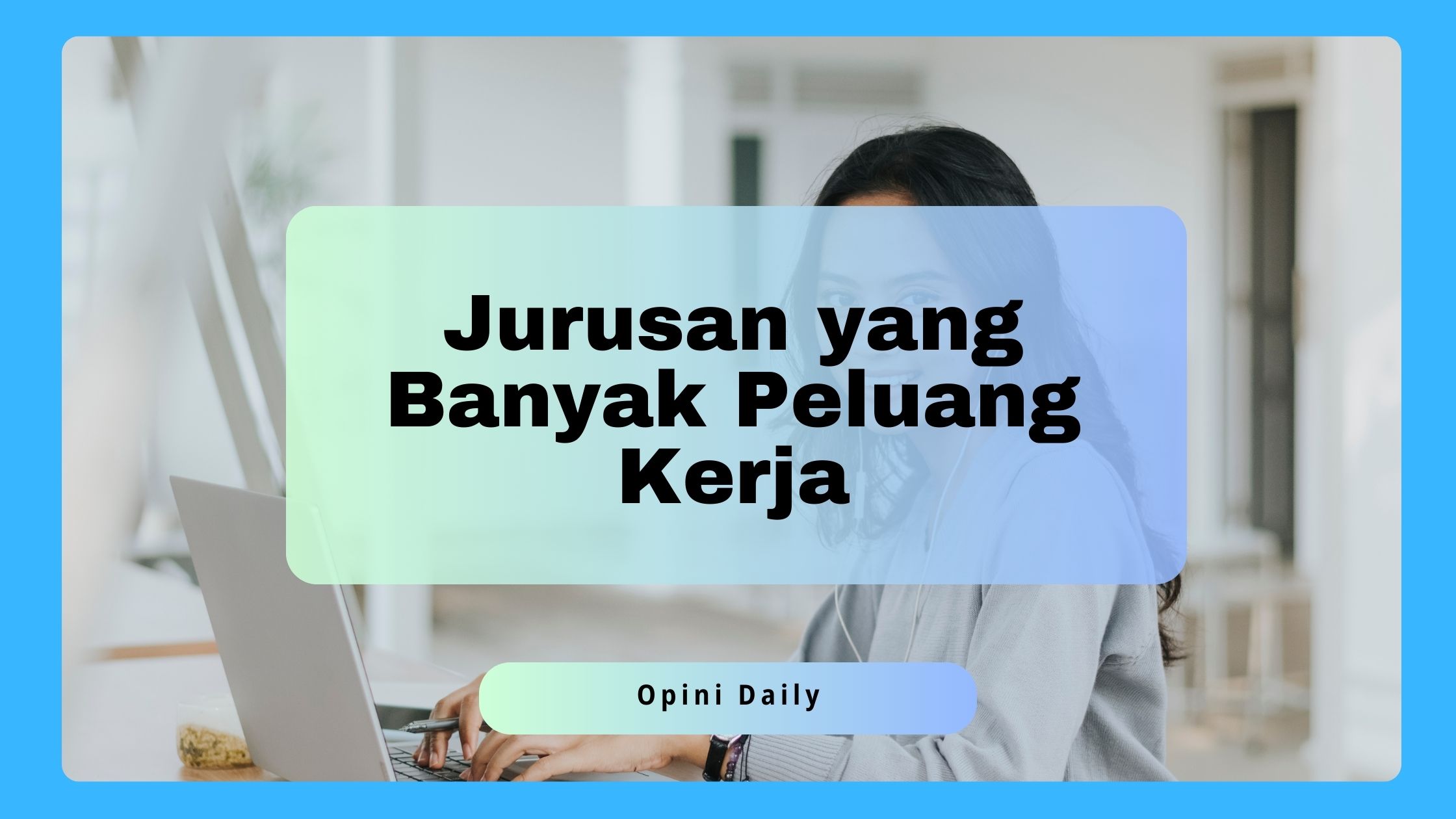 7 Jurusan yang Banyak Peluang Kerja Saat Ini