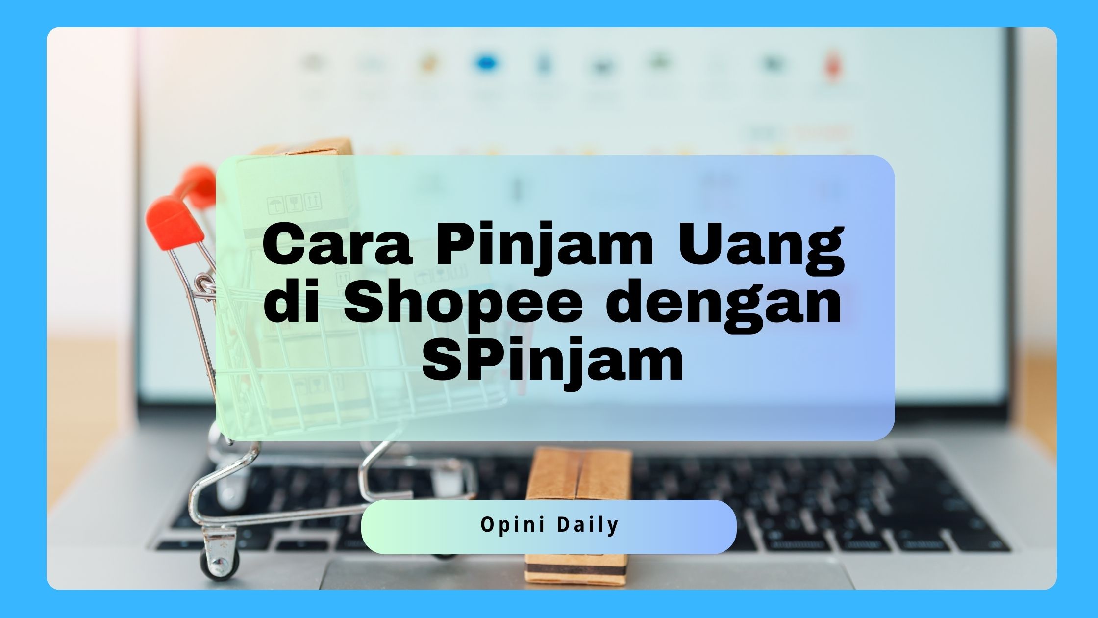 8 Cara pinjam uang di Shopee dengan Spinjam