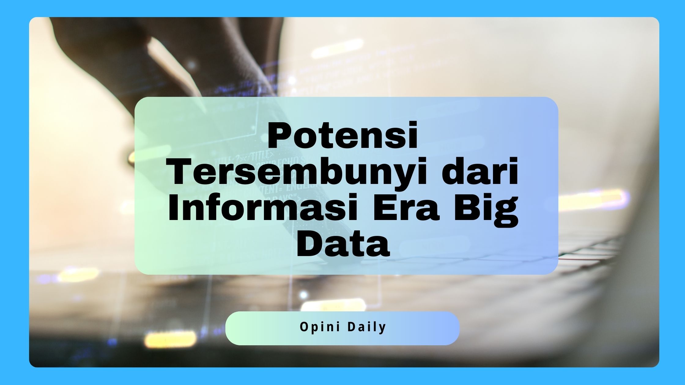 Potensi Tersembunyi dari Informasi Era Big Data